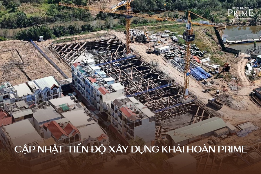 Tiến độ xây dựng khải Hoàn Prime
